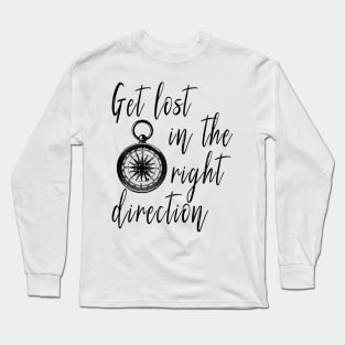 Get Lost in the Right Direction Traveler Long Sleeve T-Shirt